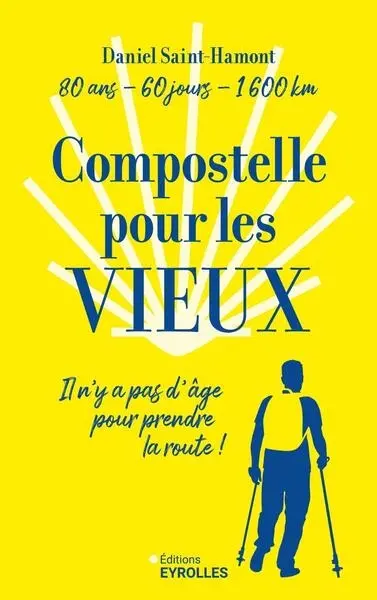 Compostelle pour les vieux : 80 ans, 60 jours, 1.600 km : il n'y a pas d'âge pour prendre la route !