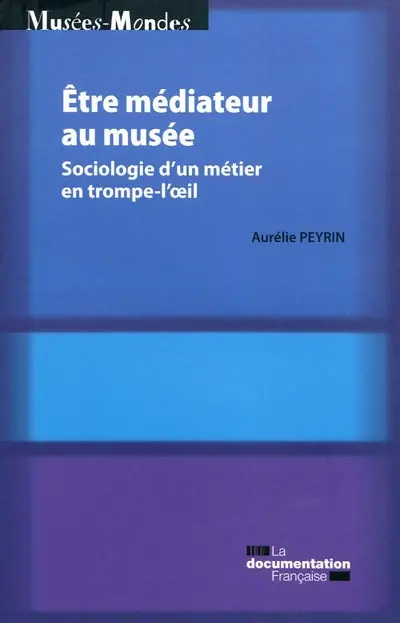 Etre médiateur au musée : sociologie d'un métier en trompe-l'oeil