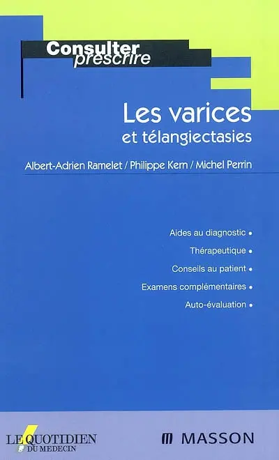 Les varices et télangiectasies : aides au diagnostic, thérapeutique, conseils au patient, examens complémentaires, auto-évaluation