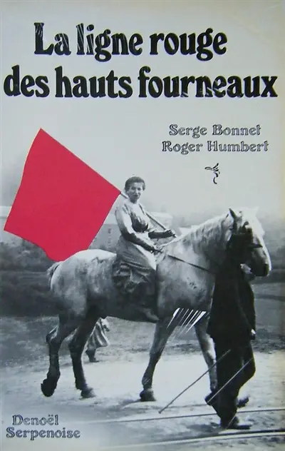 La Ligne rouge des hauts fourneaux : grèves dans le fer lorrain en 1905