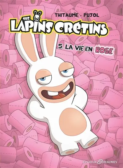 The lapins crétins. Vol. 5. La vie en rose