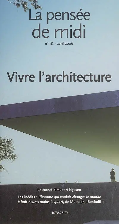 Pensée de midi (La), n° 18. Vivre l'architecture