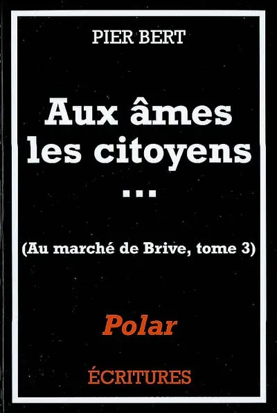 Au marché de Brive-la-Gaillarde. Vol. 3. Aux âmes les citoyens