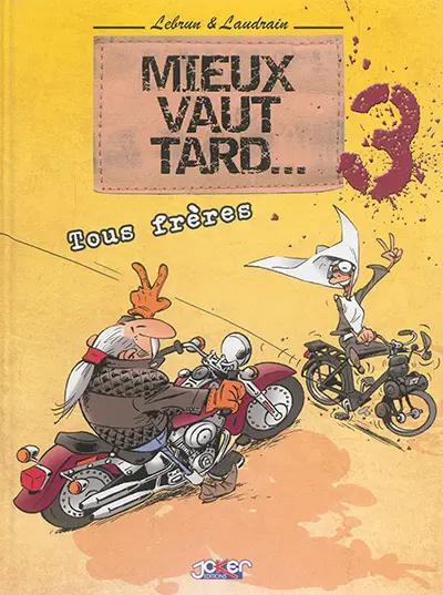 Mieux vaut tard.... Vol. 3. Tous frères
