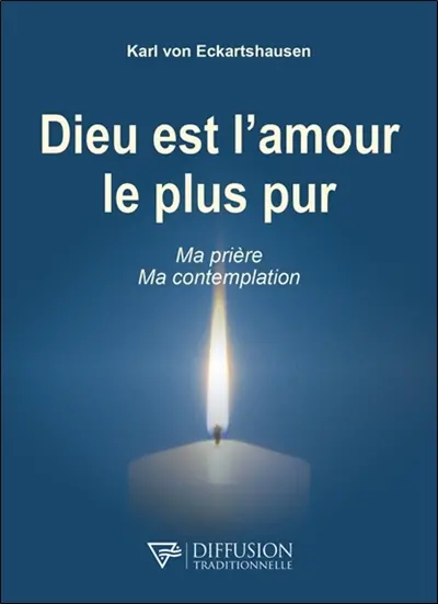 Dieu est l'amour le plus pur : ma prière, ma contemplation
