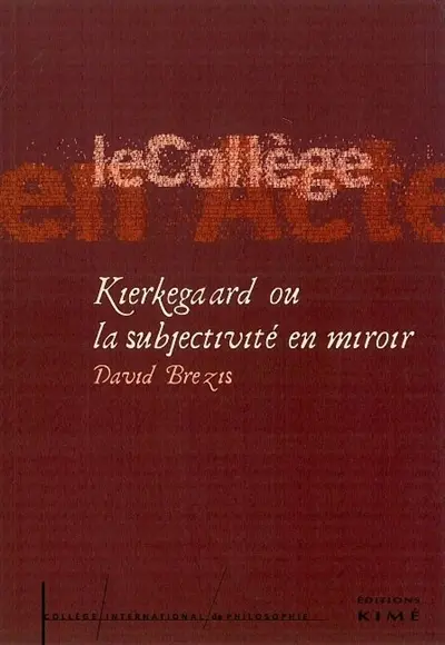 Kierkegaard ou La subjectivité en miroir