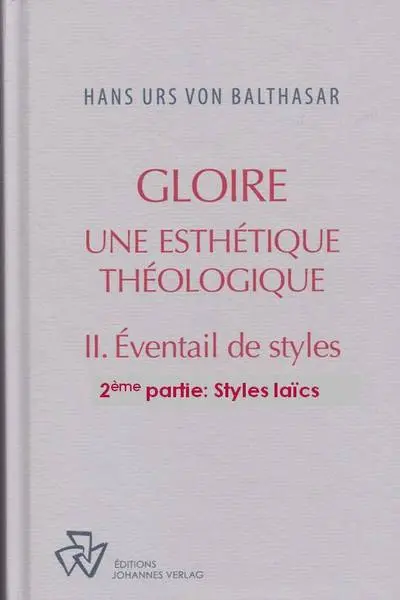 Oeuvres complètes. Gloire : une esthétique théologique. Vol. 2. Eventail de styles. Vol. 2. Styles laïcs