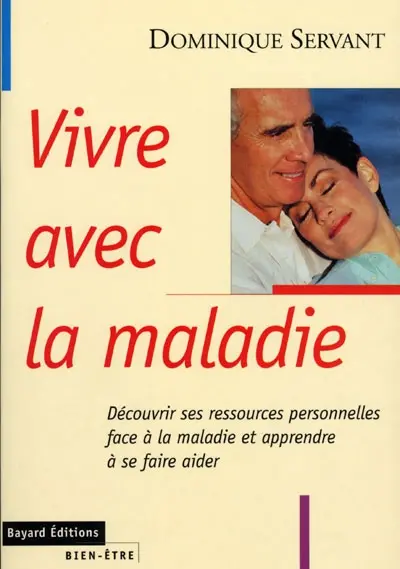 Vivre avec la maladie : découvrir ses ressources personnelles face à la maladie et apprendre à se faire aider