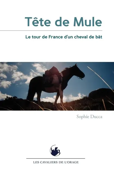 Tête de mule : le tour de France d'un cheval de bât : récit