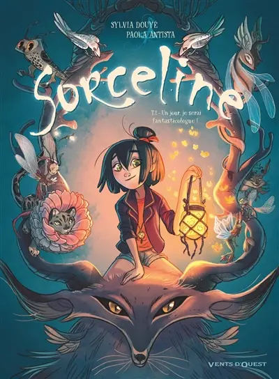 Sorceline. Vol. 1. Un jour, je serai fantasticologue !