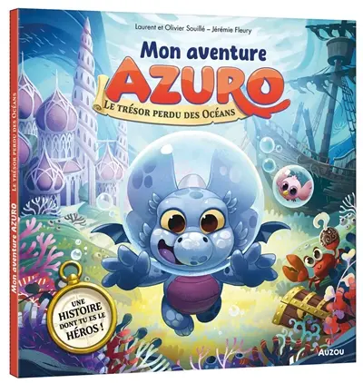 Le trésor perdu des océans : mon aventure Azuro : une histoire dont tu es le héros !