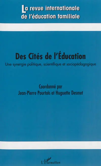 Revue internationale de l'éducation familiale (La), n° 34. Des cités de l'éducation : une synergie politique, scientifique et sociopédagogique