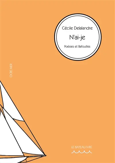 N'ai-je : poésies et bafouilles