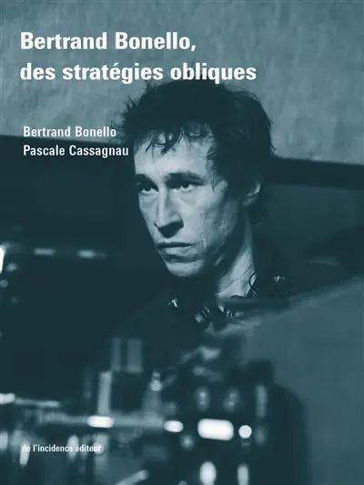 Bertrand Bonello, des stratégies obliques