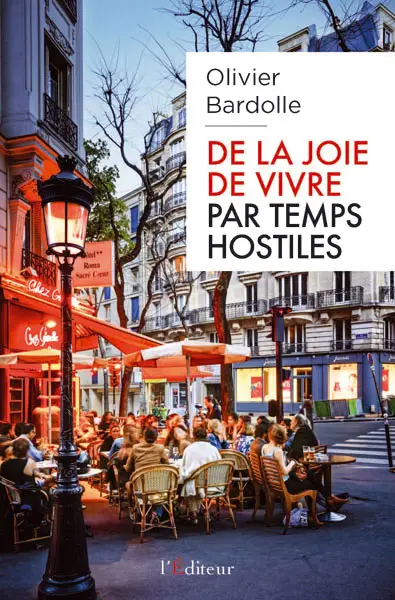 De la joie de vivre par temps hostiles : essai