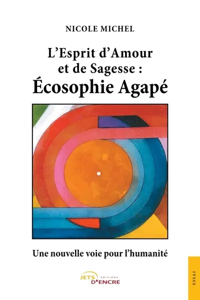 L'Esprit d'Amour et de Sagesse : Ecosophie Agapé - Une nouvelle voie pour l'humanité