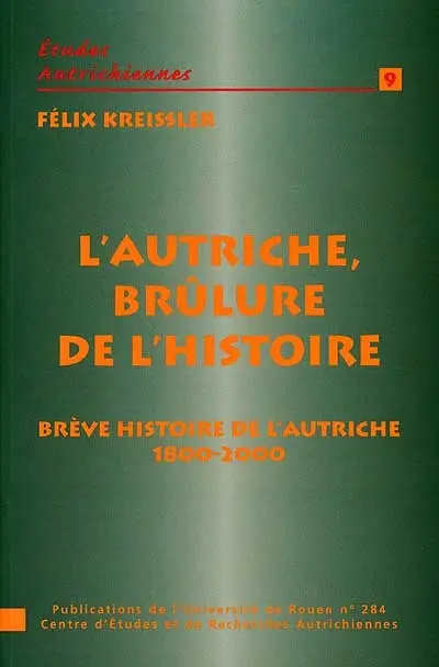 L'Autriche, brûlure de l'Histoire : brève histoire de l'Autriche de 1800 à 2000