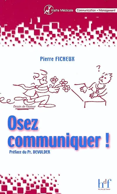Osez communiquer ! : comment réussir la relation médecin-visiteur ?