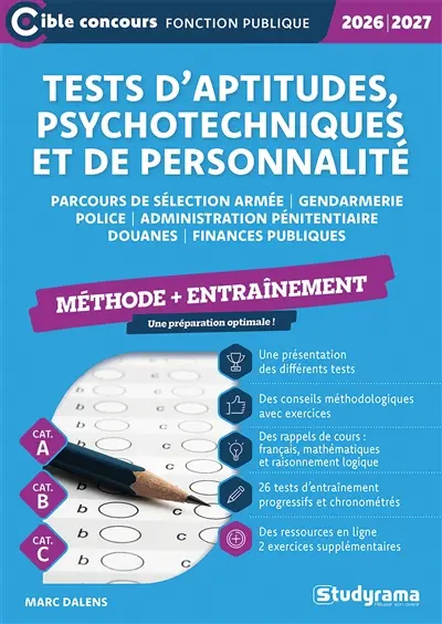Tests d'aptitudes, psychotechniques et de personnalité : parcours de sélection armée, gendarmerie, police, administration pénitentiaire, douanes, finances publiques, cat. A, cat. B, cat. C : méthode + entraînement, 2026-2027