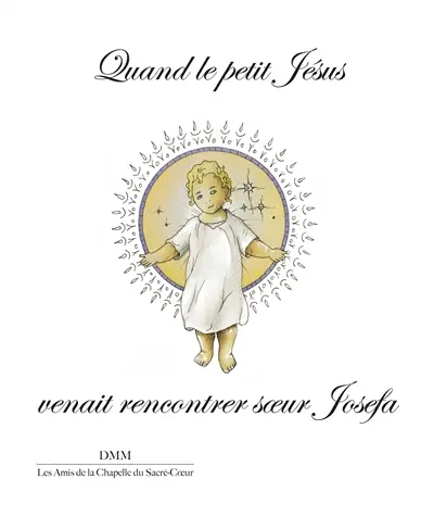 Quand le petit Jésus venait rencontrer soeur Josefa