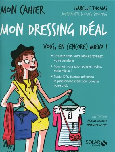 Mon dressing idéal : vous, en (encore) mieux ! : mon cahier