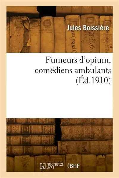 Fumeurs d'opium, comédiens ambulants
