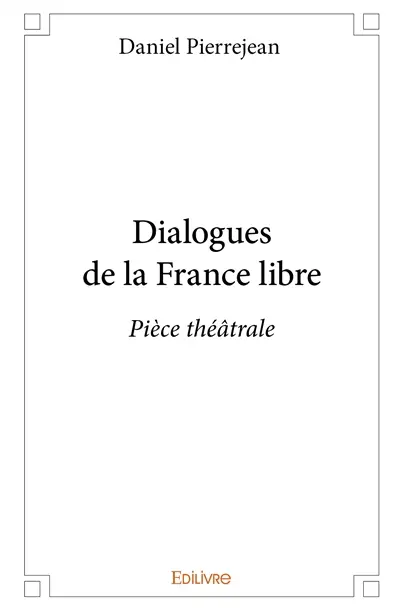 Dialogues de la france libre : Pièce théâtrale