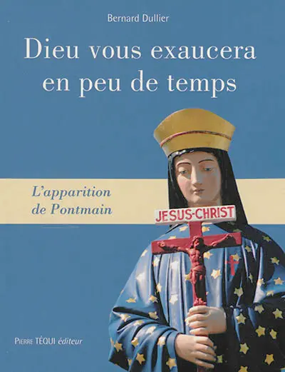 Dieu vous exaucera en peu de temps : l'apparition de Pontmain