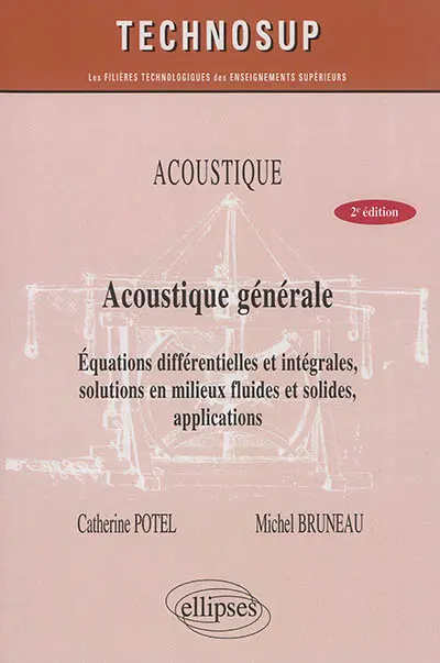 Acoustique générale : équations différentielles et intégrales, solutions en milieux fluides et solides, applications