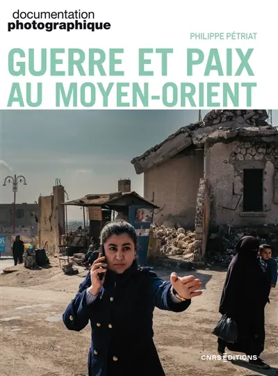 Documentation photographique (La), n° 8164. Guerre et paix au Moyen-Orient