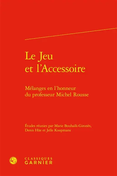 Le jeu et l'accessoire : mélanges en l'honneur du professeur Michel Rousse