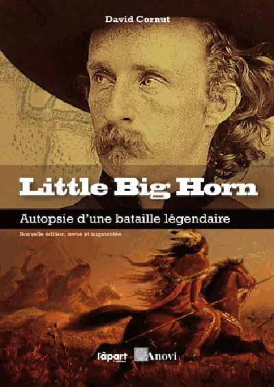 Little Big Horn : autopsie d'une bataille légendaire