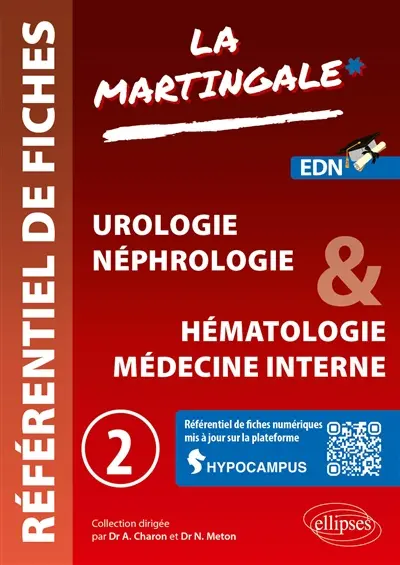 La martingale : référentiel de fiches : EDN. Vol. 2. Urologie, néphrologie & hématologie, médecine interne