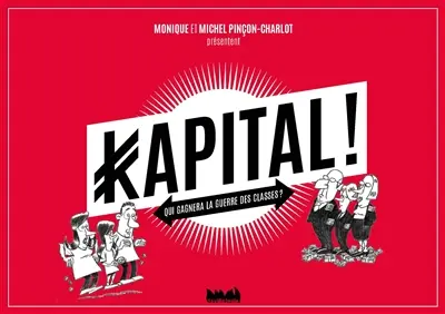 Kapital ! : qui gagnera la guerre des classes ?