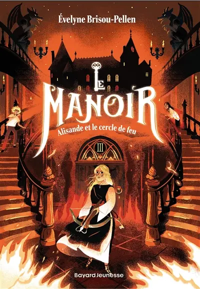 Le manoir : saison 1. Vol. 3. Alisande et le cercle de feu
