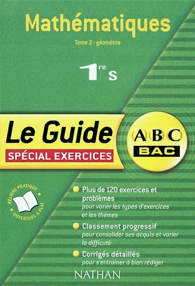 Mathématiques, 1re S : spécial exercices. Vol. 2. Géométrie : spécial exercices : plus de 120 exercices et problèmes, classement progressif, corrigés détaillés
