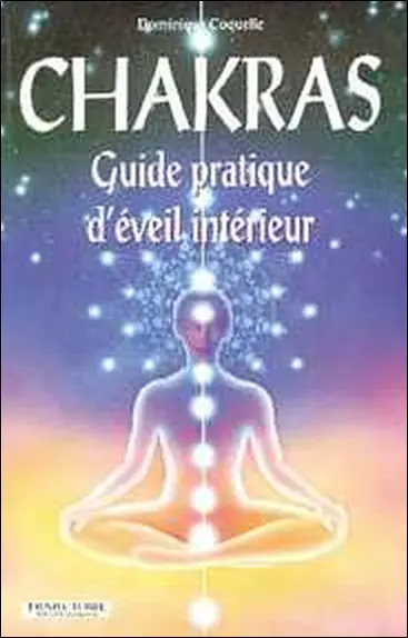 Chakras : guide pratique d'éveil intérieur