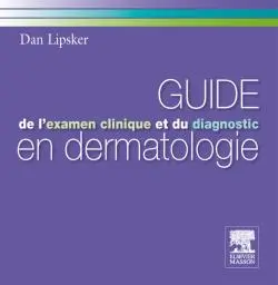 Guide de l'examen clinique et du diagnostic en dermatologie