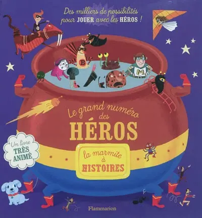 Le grand numéro des héros : la marmite à histoires