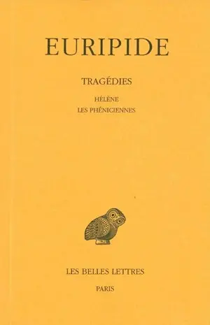 Tragédies. Vol. 5. Hélène. Les Phéniciennes