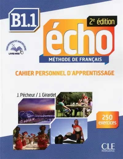 Echo B1, méthode de français. Vol. 1. Cahier personnel d'apprentissage : 250 exercices