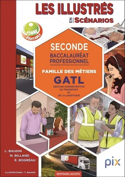 Les illustrés en scénarios. Seconde, baccalauréat professionnel : famille des métiers GATL, gestion administrative du transport et de la logistique