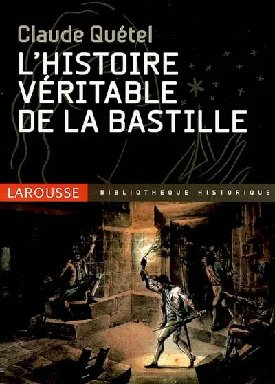 L'histoire véritable de la Bastille