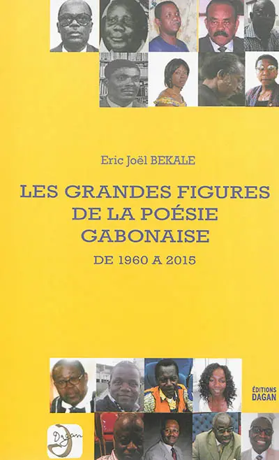Les grandes figures de la poésie gabonaise : de 1960 à 2015 : anthologie