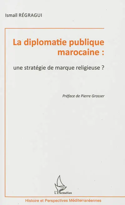 La diplomatie publique marocaine : une stratégie de marque religieuse ?