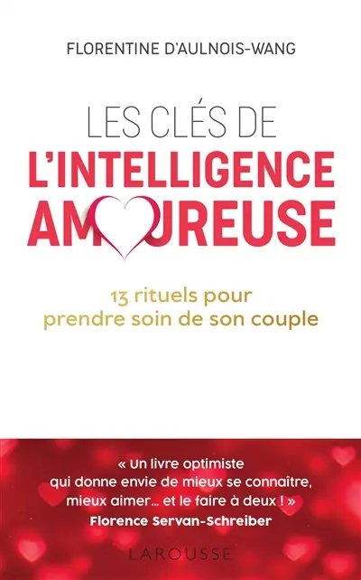 Les clés de l'intelligence amoureuse : 13 rituels pour prendre soin de son couple