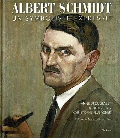 Albert Schmidt : un symboliste expressif