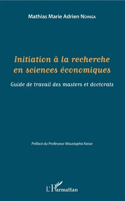 Initiation à la recherche en sciences économiques : guide de travail des masters et doctorats