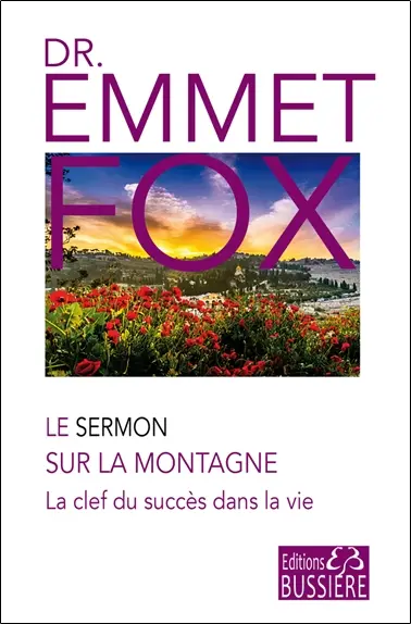 Le sermon sur la montagne : et l'oraison dominicale : la clef du succès dans la vie
