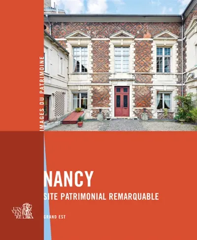 Nancy : site patrimonial remarquable : Grand Est